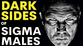 Dark Sides of Sigma Males