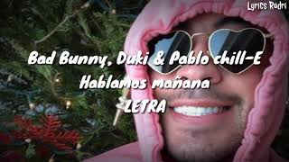 Bad Bunny, Duki & Pablo chill-E - Hablamos mañana (LETRA)