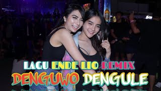 Lagu Ende Lio Remix || DENGUWO DENGULE 🟡🔊