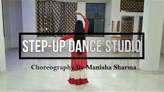 Yaad Piya ki Aane Lagi Dance Choreography by Manisha Sharma | Step-Up Dance Studio | Dance Cover |