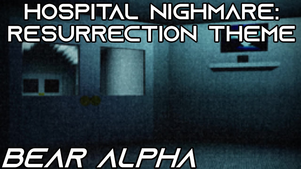 Hospital Nightmare: Resurrection Theme - BEAR ALPHA - YouTube