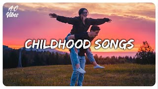 Trip back to childhood nostalgia - Childhood songs