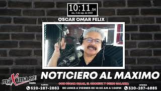Noticiero Al Máximo Con Oscar Omar Félix, El Choniux Gonzalez Y Chris Galarza #Podcast528