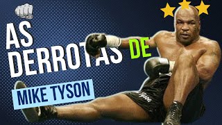 Mike Tyson - Como foram as derrotas do campeão