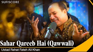 Sahar Qareeb Hai | Ustad Rahat Fateh Ali Khan | New Qawwali Song 2023 | Sufiscore