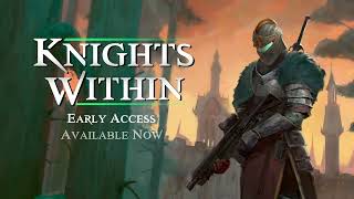 Knights Within - Early Access Launch Trailer