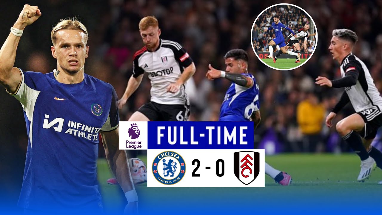 CHELSEA VS FULHAM (2-0) PREMIER LEAGUE 2023/2024 | AMAZING GOAL FROM ...