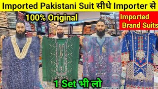 Original Pakistani Suit खरीदे Importer से/Pure Pakistani Suit Wholesaler/Imported Brand Suit Delhi