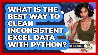 What Is The Best Way To Clean Inconsistent Excel Data With Python? - Python Code School