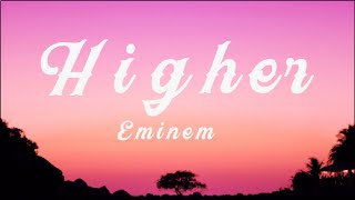 Eminem - Higher (Lyrics) Explicit