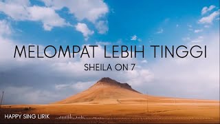 Shelila On 7 - Melompat Lebih Tinggi (Lirik)