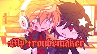 My Troublemaker | GCMM | BL/GAY | GLMM | Gacha Club|