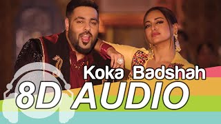 Koka | 8D Audio Song | Khandaani Shafakhana | Sonakshi Sinha | Badshah (HQ) 🎧