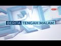 11 JUN 2023 - BERITA TENGAH MALAM