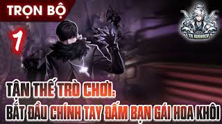 Tận Thế Trò Chơi Bắt Đầu Chính Tay Đấm Bạn Gái Hoa Khôi Tập 1 Chương 1-8 | Mạt Thế | TvAudiocv |