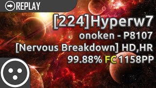 [osu!catch] [224]Hyperw7 | onoken - P8107 [Nervous Breakdown] +HD,HR 99.88% FC 1158pp #1