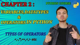 CHAPTER 2: Variables,datatypes & operators in python || python for beginners full course || #python