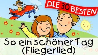 So ein schöner Tag (Das Fliegerlied) - Partylieder zum Mitsingen || Kinderlieder