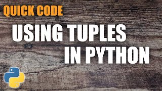 Python Quick Code: Using Tuples