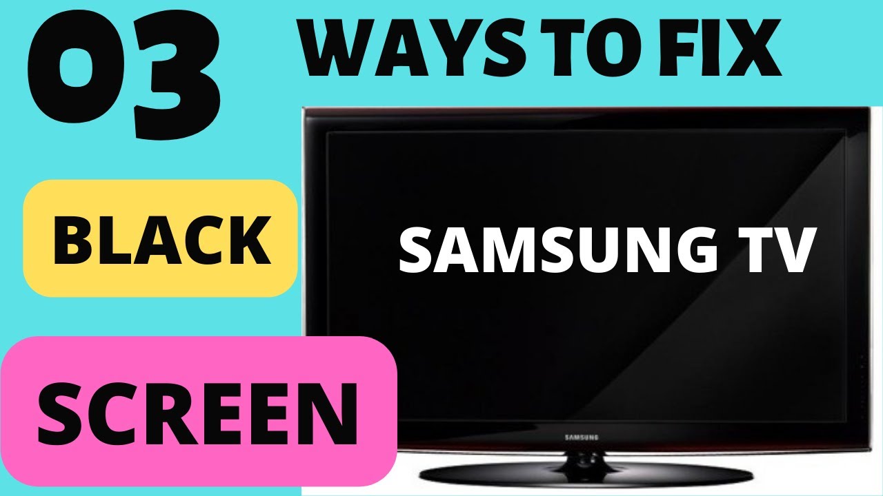 SAMSUNG TV BLACK SCREEN FIX, 3 WAYS - YouTube