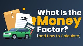 Car Leasing Explained: What Is the Money Factor? (How to Calculate)