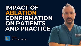 Impact of Ablation Confirmation on Patients and Practice | BackTable Clips