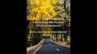 Borcu olan kəs ət yeyə bilərmi?             Muhamməd Əbu İbrahim