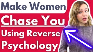 Reverse Psychology To Make Her Chase You - Psychological Tricks To Get Women Thinking & Wanting You