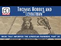 Thomas Hobbes and “Leviathan:” Ideas that Informed the American Founders, Part 25