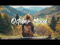 October Mood 🍂 Songs that put you in a good mood /Indie/Pop/Folk/Acoustic Playlist