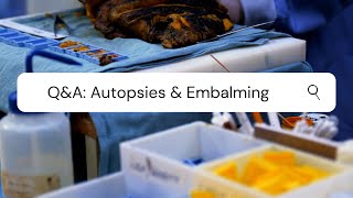 Funeral Service Q&A - Autopsied Organs & Embalming
