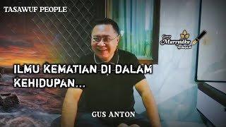 KEMATIAN DALAM KEHIDUPAN | Gus Anton #ngajitasawuf