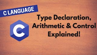 7. Mastering C Instructions: Type Declaration, Arithmetic \u0026 Control Explained!