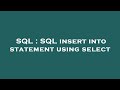 SQL : SQL insert into statement using select