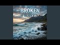 Broken in Waves