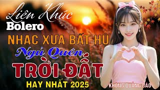 LK Ca Nhạc Trữ Tình Bolero ĐỘC LẠ & ÊM TAI KHÔNG QUẢNG CÁO✨Nhạc Vàng Xưa MỚI RA LÒ 2025 Cực Êm Tai