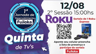 QUINTA DE TV'S - ROKU - 12/08 2º - sessão