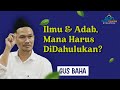 Gus Baha: Ilmu & Adab, Mana Harus Didahulukan?