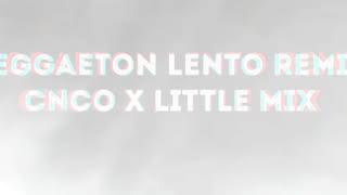 Reggaeton Lento (Remix) - Little Mix, CNCO [Official Fanmade Music Video]