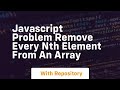 Javascript problem remove every nth element from an array