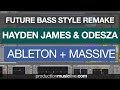 Hayden James Odesza Remix Styled Remake with Ableton & Massive only - Tutorial