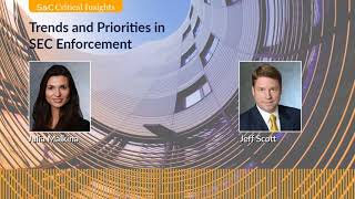 S&C Critical Insights – Trends and Priorities in SEC Enforcement