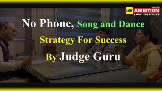 No Phone, Song and Dance Strategy For Success By Judge Guru