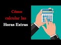 ¿Como calcular y liquidar las horas extras?