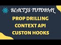 Prop Drilling,Context API, Custom Hooks in React