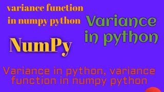 #7.NumPy,Variance in python, variance function in numpy python