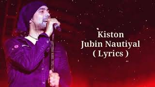 Kiston Lyrics – Roohi | Rajkummar – Janhvi – Varun | Sachin - Jigar, Amitabh B | Jubin Nautiyal