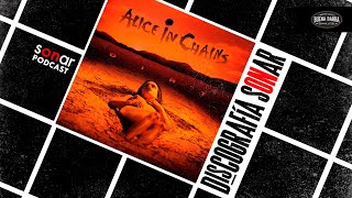 Alice in Chains - Dirt | Discografía Sonar con Alfredo Lewin y Fernando Mujica