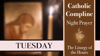 Tuesday Compline, Night Prayer of the Liturgy of the Hours – Sing the Hours (official)