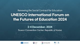 Day 1 | UNESCO International Forum on the Futures of Education